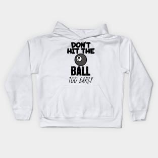 Don't hit the ball too early Kids Hoodie